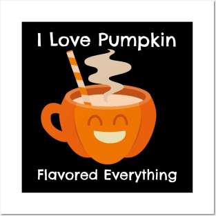 I Love Pumkin Flavored Everything Posters and Art